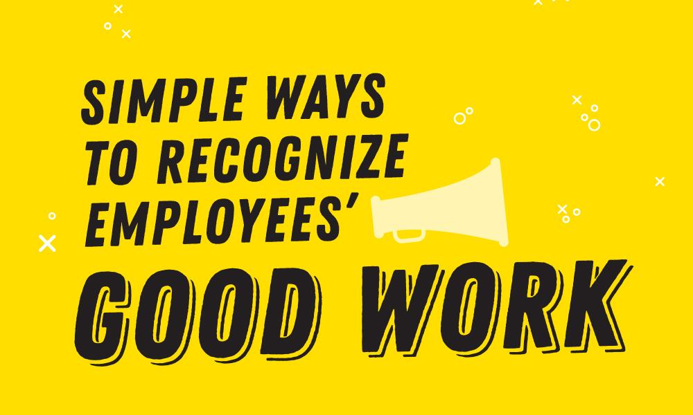 Simple Ways to Recognize Employees’ Good Work