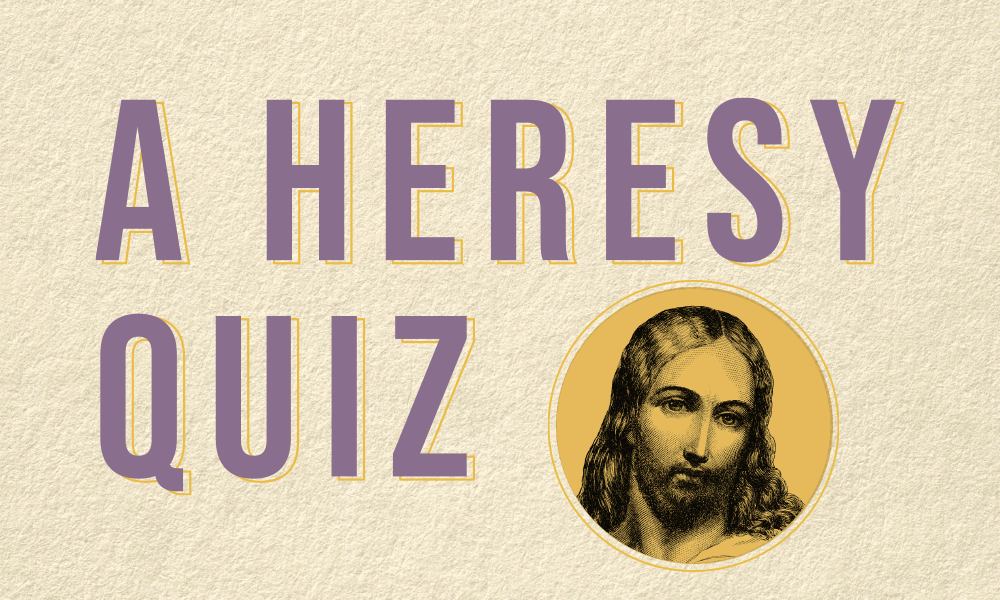 A Heresy Quiz